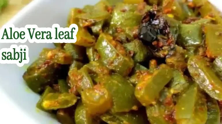 Aloe vera leaf bhujia sabji benefits and nutrients